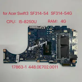 Par Acer Swift3 SF314-54 SF314-54G Laptop Pamatplates CPU:i5-8250U SR3LA RAM:4G 17863-1 448.0E702 0011 testa ok